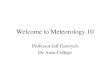 Welcome to Meteorology 10 Professor Jeff Gawrych De Anza College