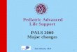 1 Pediatric Advanced Life Support PALS 2000 Major changes Itai Shavit, MD
