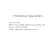 Protozoan parasites Gwy-Am Shin Office: Room 2335, 4225 Roosevelt Way NE Phone: 206-543-9026 Email: gwyam@u.washington.edu