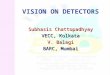VISION ON DETECTORS Subhasis Chattopadhyay VECC, Kolkata V. Balagi BARC, Mumbai
