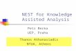 NEST for Knowledge Assisted Analysis Petr Berka UEP, Praha Thanos Athanasiadis NTUA, Athens