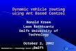 Mediamatics / Knowledge based systems Dynamic vehicle routing using Ant Based Control Ronald Kroon Leon Rothkrantz Delft University of Technology October