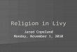Religion in Livy Jared Copeland Monday, November 1, 2010