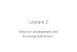 Lecture 2 What id Development and Evolving Definitions