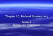 Chapter 10: Federal Bureaucracy Section 1 Bureaucratic Organization