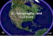 2. Geography and Culture Today’s Objective Interpret the influence geography has on a culture
