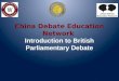 China Debate Education Network Introduction to British Parliamentary Debate