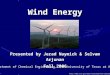 Wind Energy Presented by Jerad Naymick & Selvam Arjunan Fall 2006  Department of Chemical Engineering,