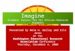 Imagine... Academic Success for All African-American Students Presented by Mona H. Bailey and Erin Jones At the Washington Educational Research Association