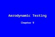 Aerodynamic Testing Chapter 9. History of Wind Tunnels 1st attempts at performing aerodynamic testing was Sir George Cayley. Langley also used also used