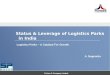 Forbes & Company Limited Status & Leverage of Logistics Parks in India Logistics Parks – A Catalyst For Growth A. Nagendra