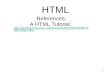 1 HTML References: A HTML Tutorial:  /HTMLPrimer.html 