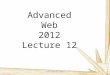 Advanced Web 2012 Lecture 12 Sean Costain 2012. Course Summary Sean Costain 2012 To develop skills in web design and authoring  Html 5 / CSS 3 / PHP
