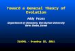 Toward a General Theory of Evolution Addy Pross Department of Chemistry, Ben Gurion University Be’er Sheva, Israel ILASOL - Dcember 25, 2011