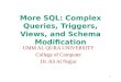 More SQL: Complex Queries, Triggers, Views, and Schema Modification UMM AL QURA UNIVERSITY College of Computer Dr. Ali Al Najjar 1