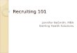 Recruiting 101 Jennifer NeSmith, MBA Sterling Health Solutions