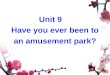 Unit 9 Have you ever been to an amusement park? Have you ever been to Disneyland? 3a