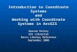 Introduction to Coordinate Systems and Working with Coordinate Systems in ArcGIS Amanda Henley GIS Librarian Davis Library Reference September 2006