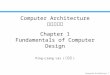 Computer Architecture- 1 Ping-Liang Lai ( 賴秉樑 ) Chapter 1 Fundamentals of Computer Design Computer Architecture 計算機結構