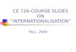 1 CE 726-COURSE SLIDES ON “INTERNATIONALISATION” FALL, 2009
