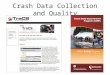 Crash Data Collection and Quality. Why collect/maintain safety data? Khisty says: Is that all? – Better understanding of operational problems – Accurate