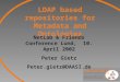 1 LDAP based repositories for Metadata and Ontologies NetLab & Friends Conference Lund, 10. April 2002 Peter Gietz Peter.gietz@DAASI.de