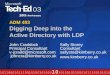 ADM 493 Digging Deep into the Active Directory with LDP John Craddock Principal Consultant v-jcradd@microsoft.com johncra@kimberry.co.uk Sally Storey Consultant