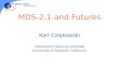 MDS-2.1 and Futures Karl Czajkowski Information Sciences Institute University of Southern California