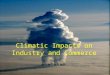 Climatic Impacts on Industry and Commerce. Outline Background Climate factors –Industry placement –Sensitivities of industry –Impacts on production Construction
