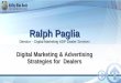Ralph Paglia Ralph Paglia Director â€“ Digital Marketing ADP Dealer Services Digital Marketing & Advertising Strategies for Dealers