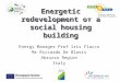 Energetic redevelopment of a social housing building Energy Manager Prof Iris Flacco Mr Riccardo De Blasis Abruzzo Region Italy