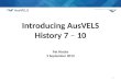 1 Introducing AusVELS History 7 – 10 Pat Hincks 5 September 2013