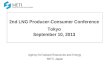 2nd LNG Producer-Consumer Conference Tokyo September 10, 2013 Agency for Natural Resources and Energy METI, Japan