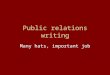 Public relations writing Many hats, important job