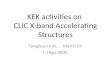 KEK activities on CLIC X-band Accelerating Structures Tsinghua Univ., March 24 T. Higo (KEK)