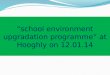 “school environment upgradation programme” at Hooghly on 12.01.14