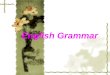 English Grammar. non-predicate verbs 1 termsterms 2 featuresfeatures 3 differencesdifferences 4 applicationapplication 5 practicepractice