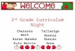 2 nd Grade Curriculum Night Chereste West Karen Huneke Kyle Norris Kate Tallarigo Bonnie Duncan Anne Schleusner