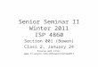 Senior Seminar II Winter 2011 ISP 4860 Section 001 (Bowen) Class 2, January 24 Course web site: 