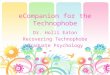 ECompanion for the Technophobe Dr. Holli Eaton Recovering Technophobe Graduate Psychology