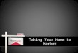 Taking Your Home to Market. Best Marketing â€“ Custom marketing plan that will set your home apart and highlight your homeâ€™s unique qualities. Most Services