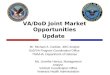 VA/DoD Joint Market Opportunities Update Mr. Michael A. Carlisle, JMO Analyst DoD/VA Program Coordination Office TMA/HA, Department of Defense Ms. Jennifer