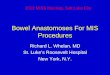 Bowel Anastomoses For MIS Procedures Richard L. Whelan, MD St. Luke’s Roosevelt Hospital New York, N.Y. 2012 MISS Meeting, Salt Lake City