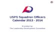 USPS Squadron Officers Calendar – 2013 - 2014 USPS Leadership Development Committee Stf/Cdr R. P. Davis, AP AS&PS & NVSPS USPS Squadron Officers Calendar
