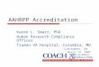 AAHRPP Accreditation Karen L. Smarr, PhD Human Research Compliance Officer Truman VA Hospital, Columbia, MO Cincinnati, OH March 19, 2007