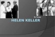 By Terasa. The Early Years... Helen Keller was born in 1880 in Tuscumbia Alabama June 27. Helen Keller hobbies where learning fast and writing books