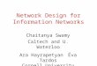 Network Design for Information Networks Chaitanya Swamy Caltech and U. Waterloo Ara HayrapetyanÉva Tardos Cornell University