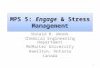 MPS 5: Engage & Stress Management Donald R. Woods Chemical Engineering Department McMaster University Hamilton, Ontario Canada 1