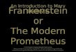 Frankenstein or The Modern Prometheus © 2012 Wendy O’Sullivan dba High Yield Lessons These materials are protected by copyright law. For each purchased