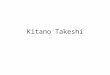 Kitano Takeshi Deconstructing Violence. Kitano Takeshi Born on 17, January 1947 His father, Kikujiro, was a house painter, a failed yakuza(?) Excelled
